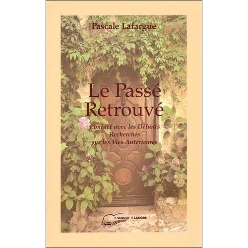 Le Pass Retrouv - Travaux De Parapsychologie  Travers La Rincarnation, Contacts Avec Les Dfunts, Dmarches Historiques   de Lafargue  Format Broch 