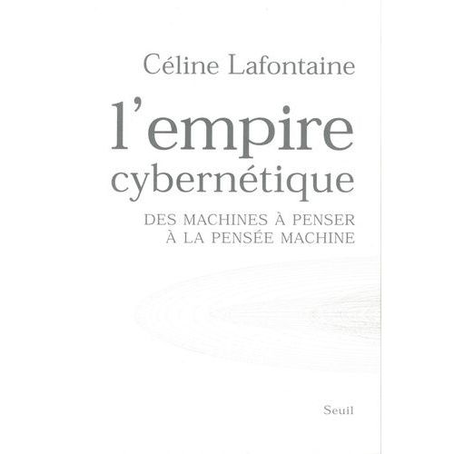 L'empire Cyberntique - Des Machines  Penser  La Pense Machine    Format Broch 