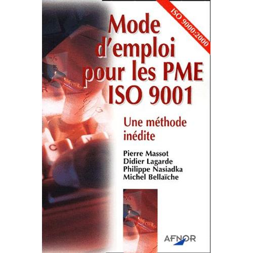 Mode D'emploi Pour Les Pme Iso 9001 - Une Mthode Indite   de Michel Bellache  Format Broch 