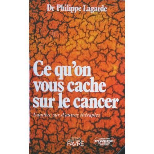 Ce Qu On Vous Cache Sur Le Cancer   de lagarde philippe (dr)