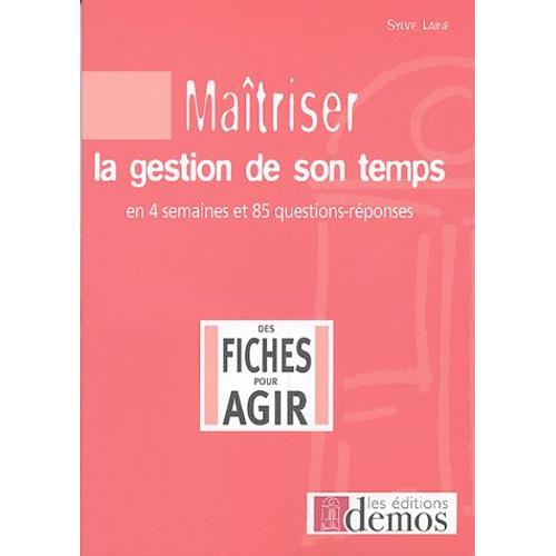 Matriser La Gestion De Son Temps - En Quatre Semaines Et 85 Questions/Rponses   de Sylvie Lain  Format Broch 