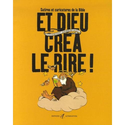 Et Dieu Cra Le Rire ! - Satires Et Caricatures De La Bible   de Doizy Guillaume  Format Broch 