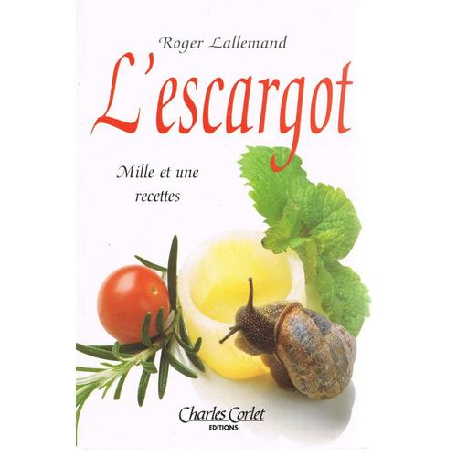 L'escargot - Comprenant Une Petite Anthologie Du Gastropode   de Roger Lallemand  Format Broch 