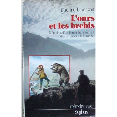 L'ours Et Les Brebis - Mmoires D'un Berger Transhumant Des Pyrnes  La Gironde   de Lamazou, Etienne  Format Broch 