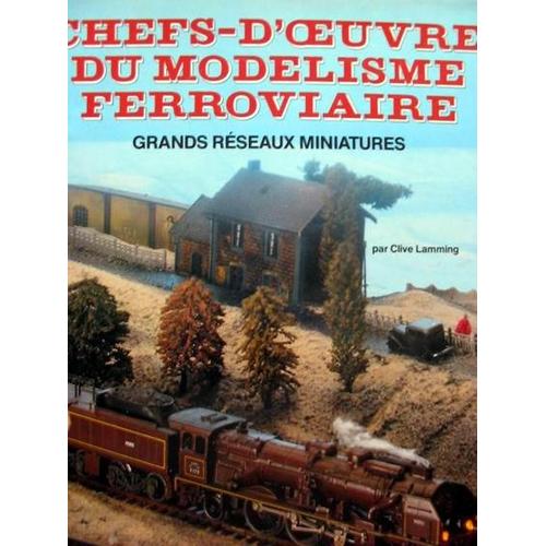 Chefs D'oeuvre Du Modelisme Ferroviaire   de LAMMING, Clive  Format Beau livre 