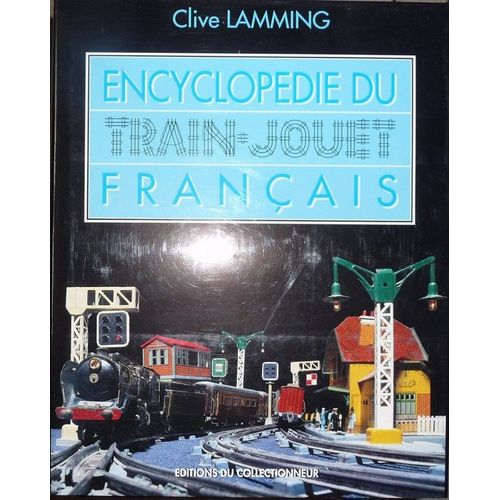 Encyclopedie Du Train Jouet Francais   de Clive Lamming  Format Reli 