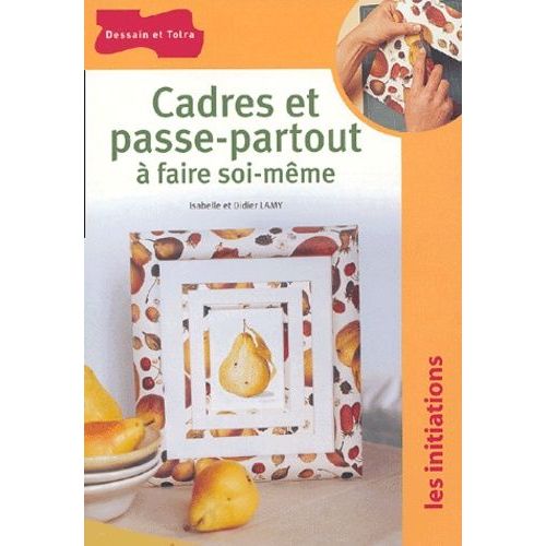 Cadres Et Passe-Partout  Faire Soi-Mme   de Lamy Didier  Format Broch 