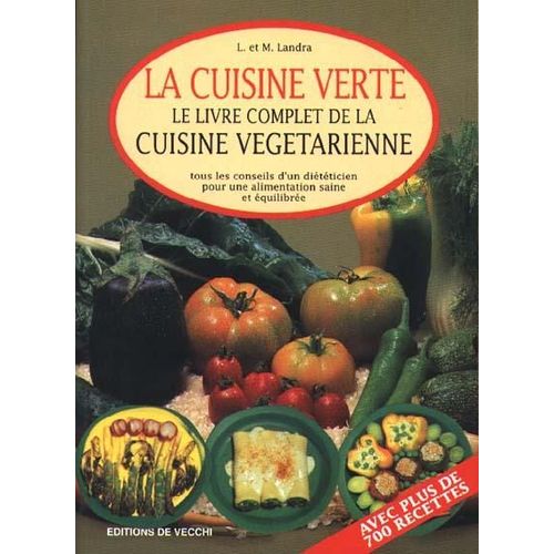 La Cuisine Verte - Le Livre Complet De La Cuisine Vgtarienne   de Landra L  Format Broch 