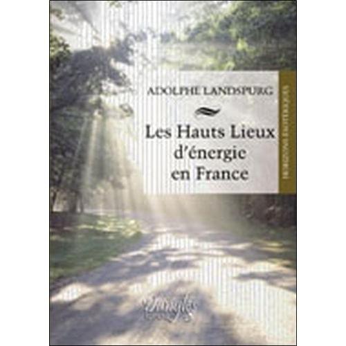 Les Hauts Lieux D'nergie En France   de adolphe landspurg  Format Broch 
