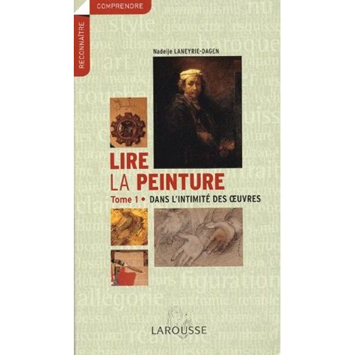 Lire La Peinture - Tome 1, Dans L'intimit Des Oeuvres    Format Broch 