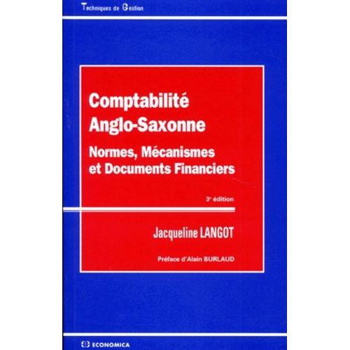 Comptabilite Anglo-Saxonne - Normes, Mcanismes Et Documents Financiers, 3me dition   de jacqueline langot  Format Broch 