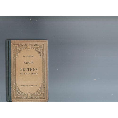 Choix De Lettres Du Xviiie Sicle Publies Avec Une Introduction Et Des Notes Par G. Lanson   de gustave lanson 