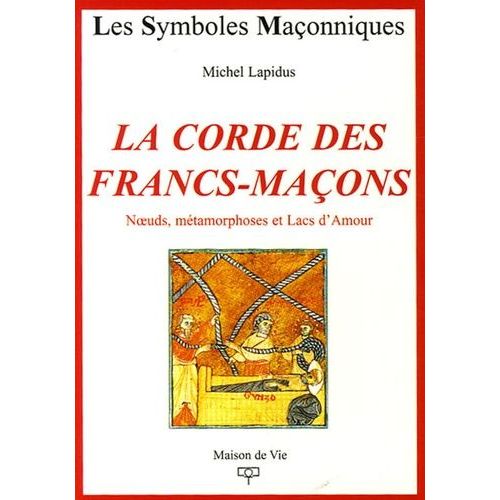 La Corde Des Francs-Maons - Noeuds, Mtamorphoses Et Lacs D'amour   de Lapidus Michel  Format Broch 
