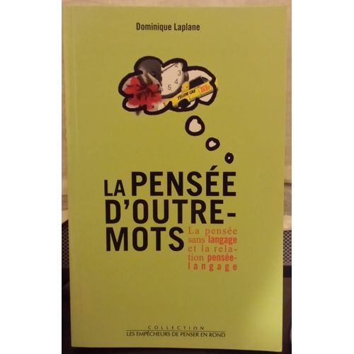 La Pense D'outre-Mots - La Pense Sans Langage Et La Relation Pense-Langage   de Laplane Dominique  Format Broch 