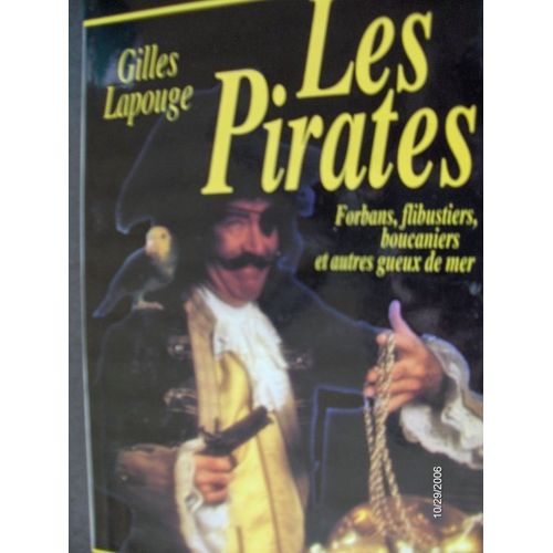 Les Pirates - Forbans, Flibustiers, Boucaniers Et Autres Gueux De Mer   de Lapouge, Gilles 