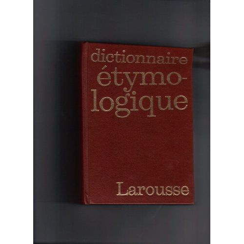Nouveau Dictionnaire Etymologique Et Historique de Larousse Dauzat Dubois Mitterand
