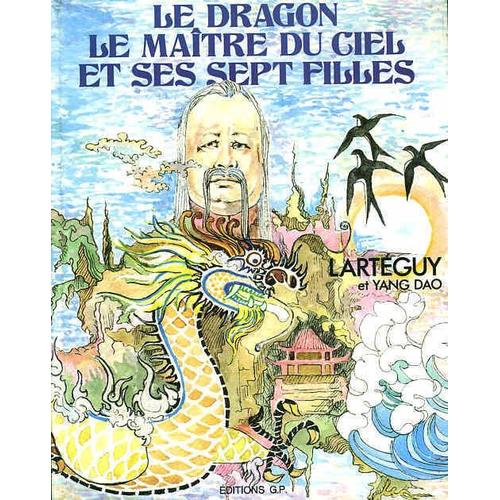 Le Dragon, Le Maitre Du Ciel Et Ses Sept Filles - Lgende Hmong. Illustrations De Halina Luangpraseut.   de jean larteguy  Format Beau livre 