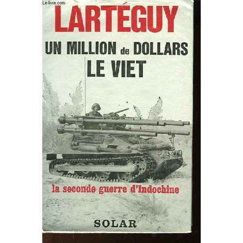 Un Million De Dollars Le Viet - La Seconde Guerre D'indochine   de Lartguy, Jean  Format Beau livre 