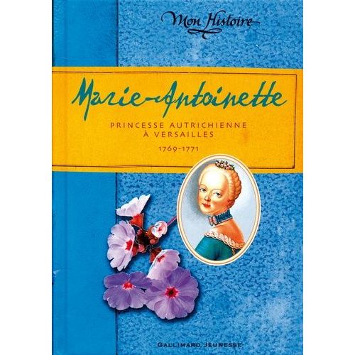 Marie-Antoinette - Princesse Autrichienne  Versailles 1769-1771    Format Broch 