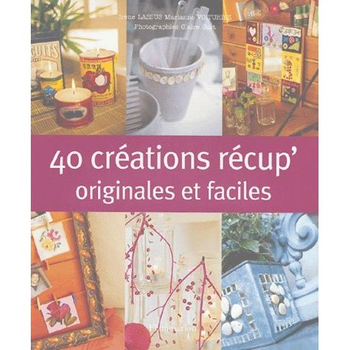 40 Crations Rcup' Originales Et Faciles   de Lassus Irne  Format Broch 
