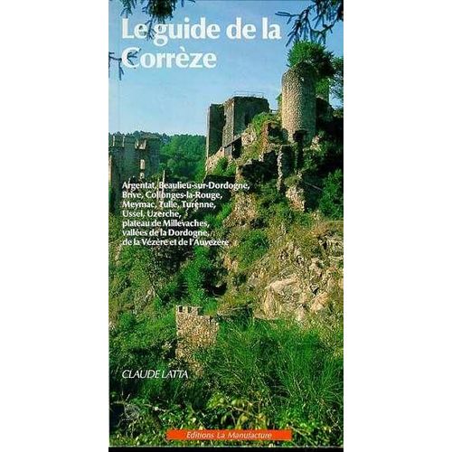 Le Guide De La Correze   de Claude Latta  Format Reli 