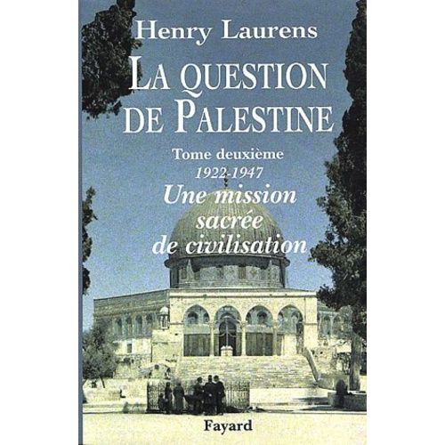La Question De Palestine - Tome 2, Une Mission Sacrée De Civilisation