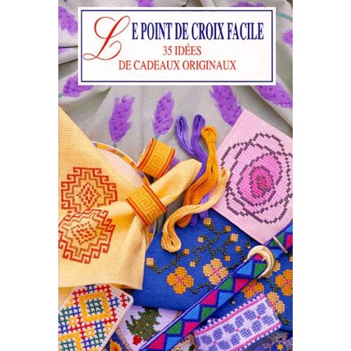 Le Point De Croix Facile - 35 Ides De Cadeaux Originaux   de Collectif  Format Broch 