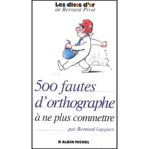 500 Fautes D'orthographe  Ne Plus Commettre   de Laygues Bernard  Format Broch 