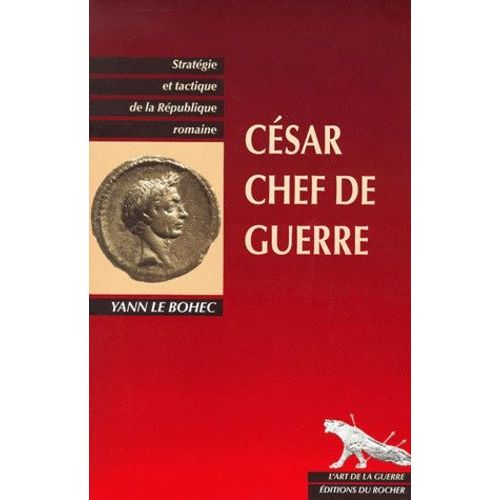 Csar Chef De Guerre - Csar Stratge Et Tacticien    Format Broch 