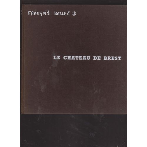 Le Chteau De Brest.   de BELLEC Franois