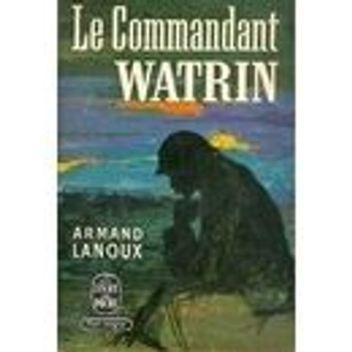 Le Commandant Watrin   de armand lanoux