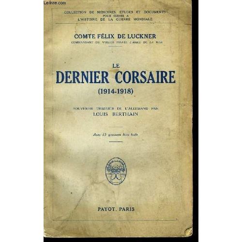 Le Dernier Corsaire 1914 - 1918   de Comte Flix De Luckner
