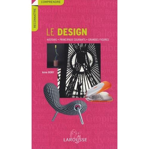 Le Design - Histoire, Principaux Courants, Grandes Figures   de Bony Anne  Format Broch 