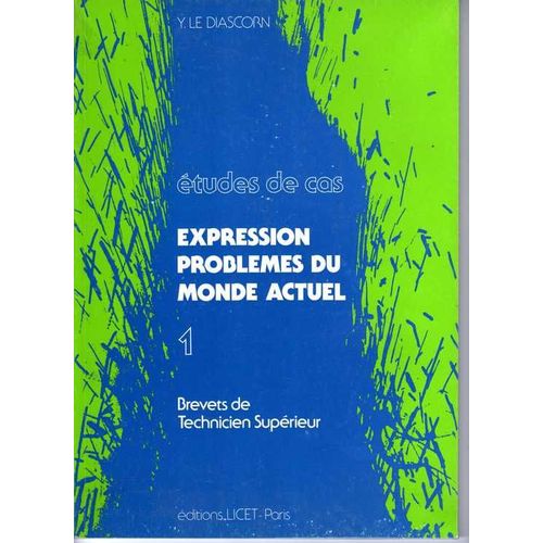 Expression Problemes Du Monde Actuel Etudes De Cas Tome 1   de LE DIASCORN, Y.  Format Cartonn 