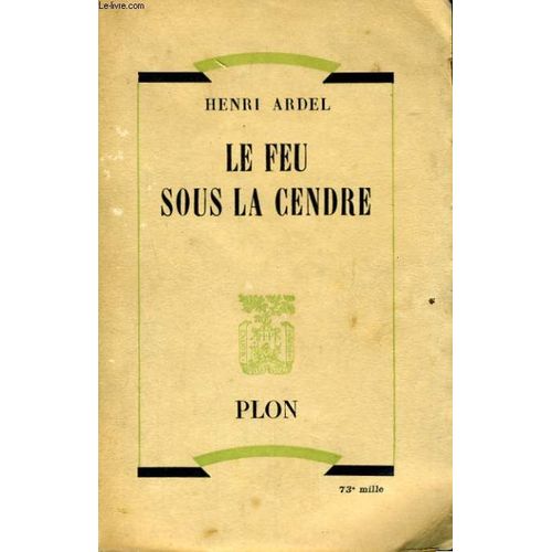 Le Feu Sous La Cendre   de henri ardel