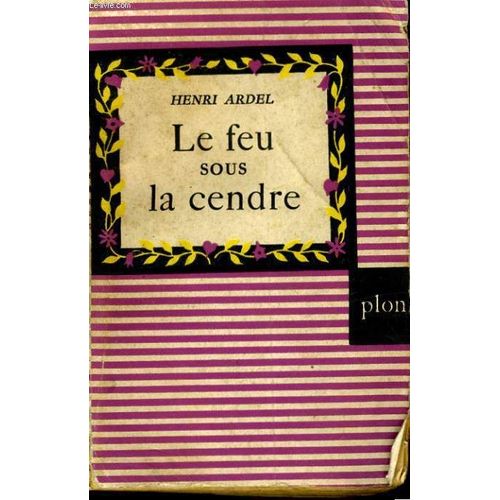 Le Feu Sous La Cendre   de henri ardel