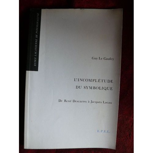 L'incompltude Du Symbolique - De Ren Descartes  Jacques Lacan    Format Broch 