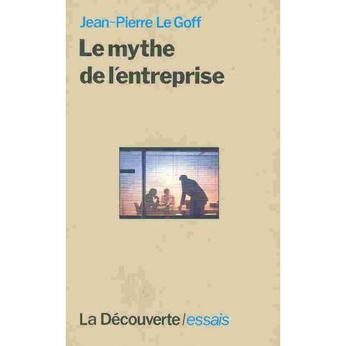 Le Mythe De L'entreprise   de le goff jean-pierre 
