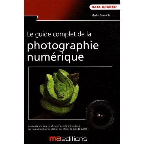 Le Guide Complet De La Photo Numrique    Format Reli 