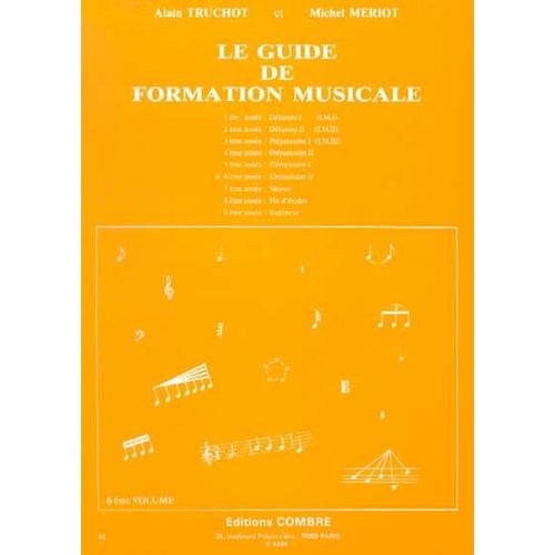 Le Guide Formation Musicale  Volume 6 : 6e Anne - Elmentaire Ii