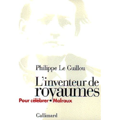 L'inventeur De Royaumes - Pour Clbrer Malraux    Format Beau livre 
