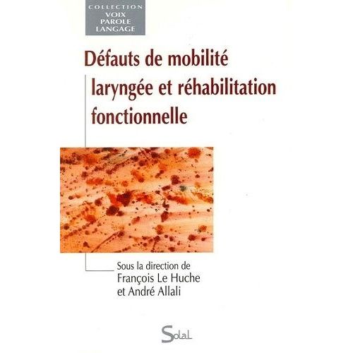 Dfauts De Mobilit Larynge Et Rhabilitation Fonctionnelle   de Le Huche Franois  Format Poche 