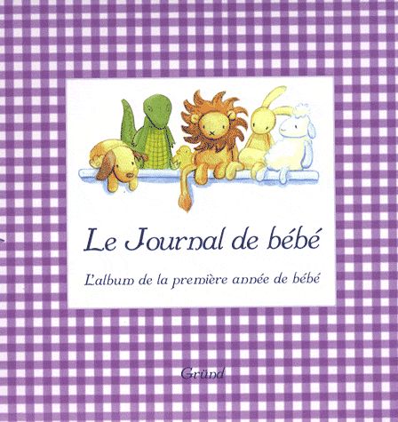 Le Journal De Bebe L Album De La Premiere Annee De Bebe Rakuten