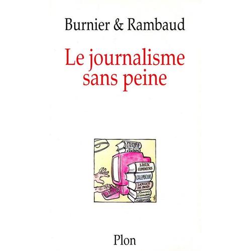 Le Journalisme Sans Peine   de Michel-Antoine Burnier et Patrick Rambaud