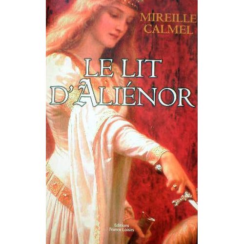 Le Lit D' Alienor   de mireille calmel 