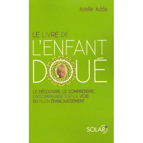 Le Livre De L'enfant Dou - Le Dcouvrir, Le Comprendre, L'accompagner Sur La Voie Du Plein panouissement   de Adda Arielle  Format Broch 