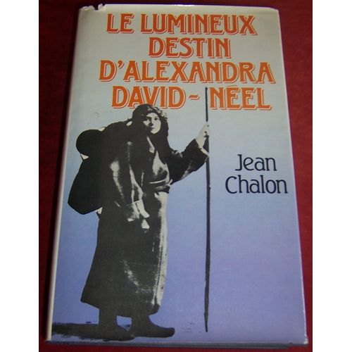 Le Lumineux Destin D'alexandra David-Neel   de jean chalon 