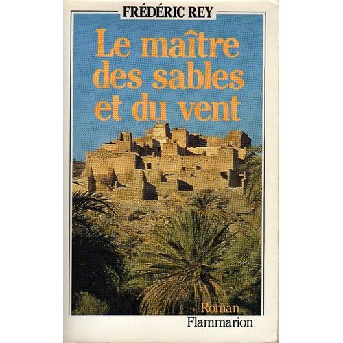 Le Matre Des Sables Et Du Vent   de rey frdric