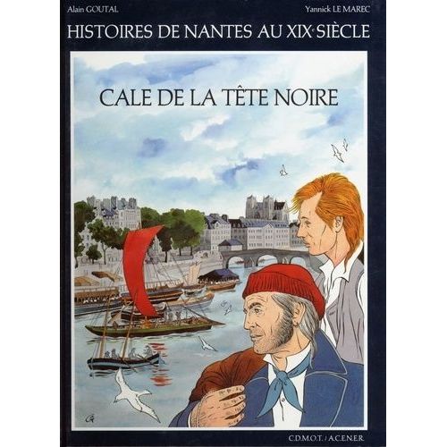 Cale De La Tte Noire - Histoire De Nantes Au Xixe Sicle    Format Album 