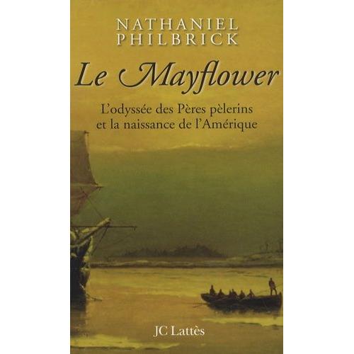 Le Mayflower - L'odysse Des Pres Plerins Et La Naissance De L'amrique   de nathaniel philbrick  Format Broch 